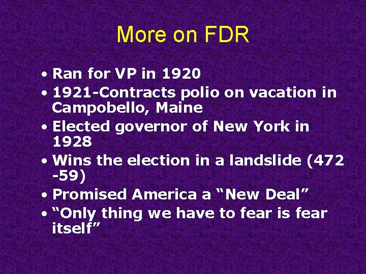 More on FDR • Ran for VP in 1920 • 1921 -Contracts polio on
