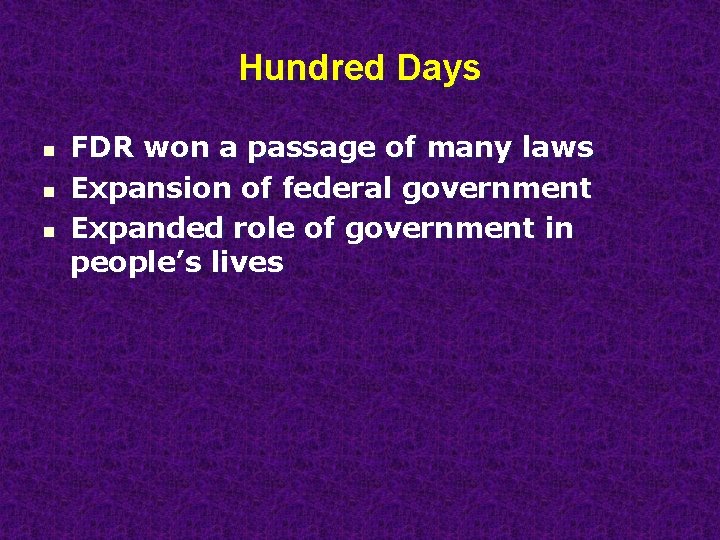 Hundred Days n n n FDR won a passage of many laws Expansion of
