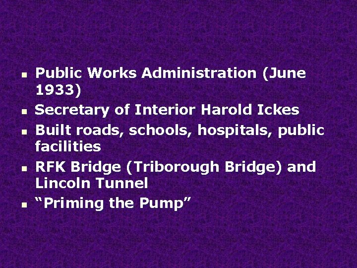 n n n Public Works Administration (June 1933) Secretary of Interior Harold Ickes Built