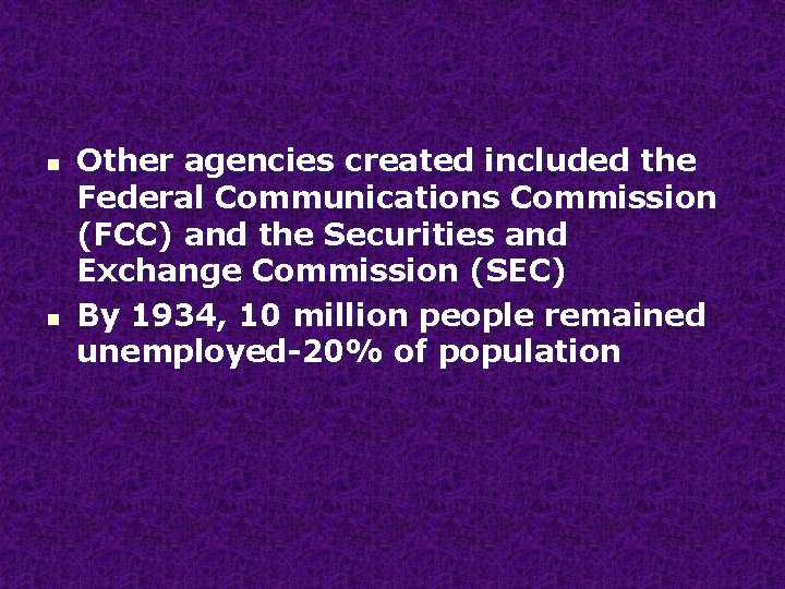 n n Other agencies created included the Federal Communications Commission (FCC) and the Securities