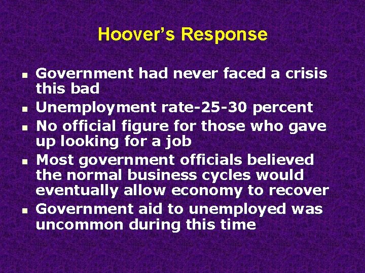 Hoover’s Response n n n Government had never faced a crisis this bad Unemployment