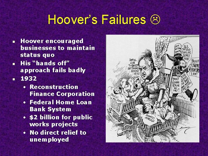 Hoover’s Failures n n n Hoover encouraged businesses to maintain status quo His “hands