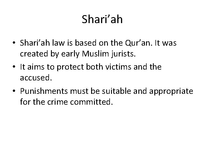 Shari’ah • Shari’ah law is based on the Qur’an. It was created by early