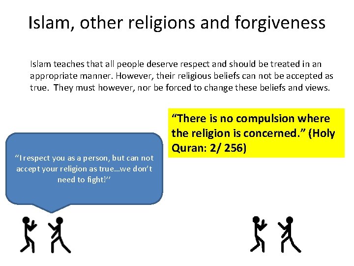 Islam, other religions and forgiveness Islam teaches that all people deserve respect and should