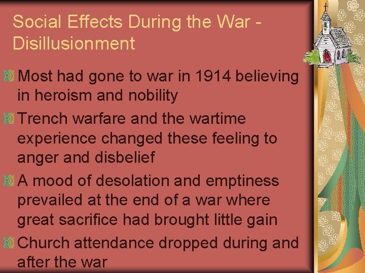 Social Effects During the War Disillusionment Most had gone to war in 1914 believing