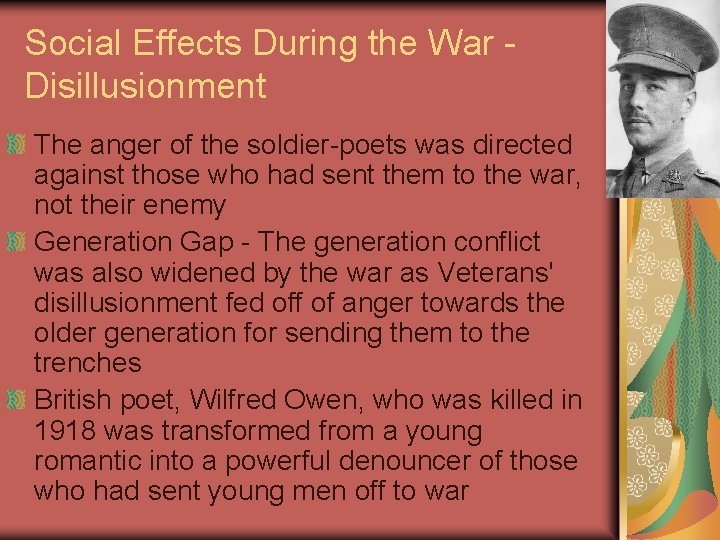 Social Effects During the War Disillusionment The anger of the soldier-poets was directed against