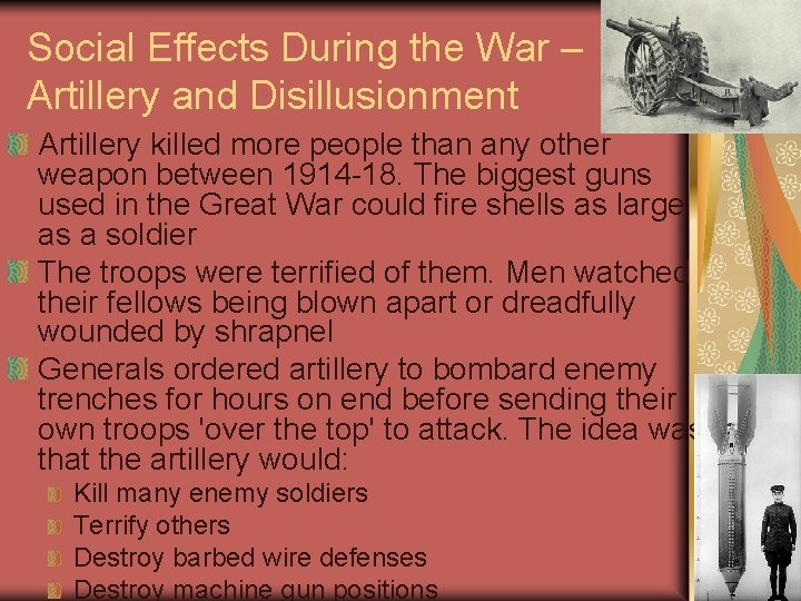 Social Effects During the War – Artillery and Disillusionment Artillery killed more people than