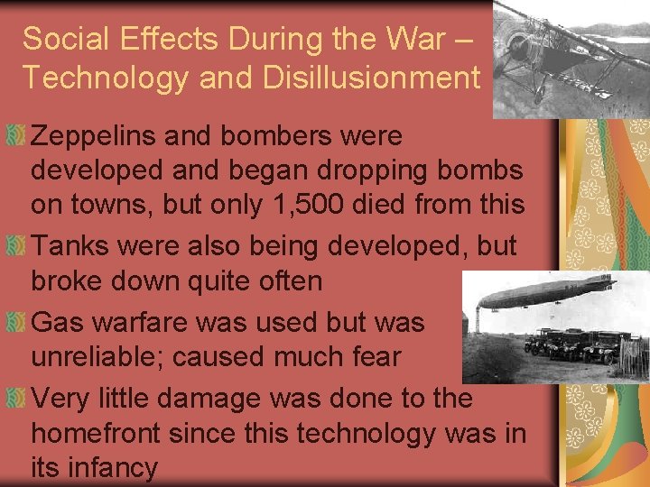 Social Effects During the War – Technology and Disillusionment Zeppelins and bombers were developed