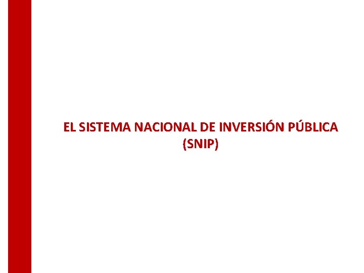 EL SISTEMA NACIONAL DE INVERSIÓN PÚBLICA (SNIP) 