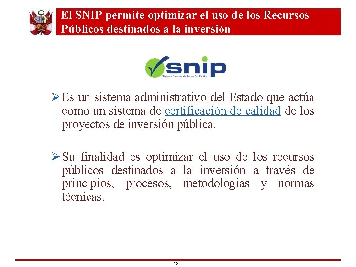 El SNIP permite optimizar el uso de los Recursos Públicos destinados a la inversión