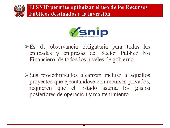 El SNIP permite optimizar el uso de los Recursos Públicos destinados a la inversión