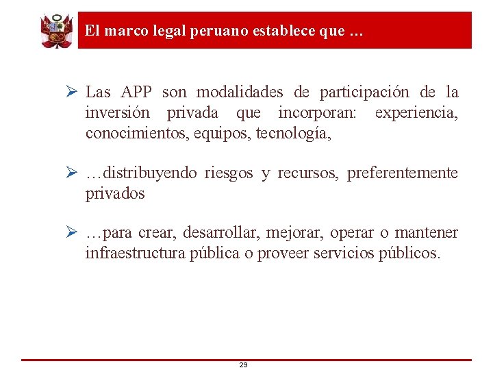 El marco legal peruano establece que … Ø Las APP son modalidades de participación