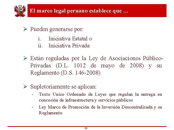 El marco legal peruano establece que … Ø Pueden generarse por: i. Iniciativa Estatal