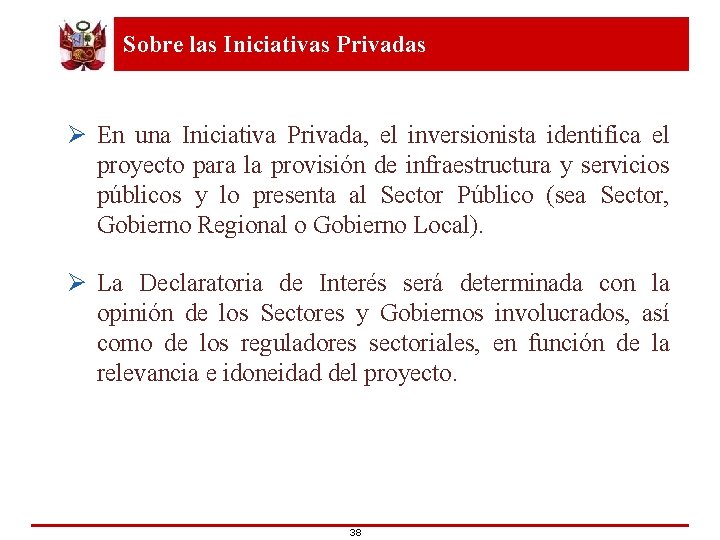 Sobre las Iniciativas Privadas Ø En una Iniciativa Privada, el inversionista identifica el proyecto