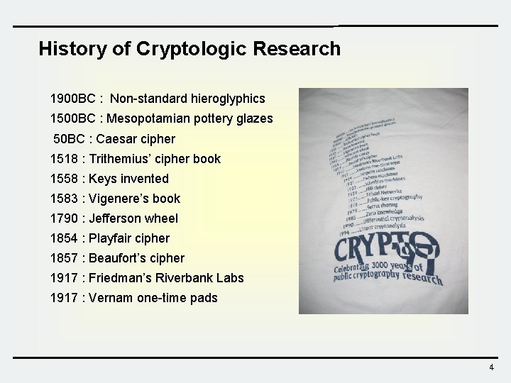 History of Cryptologic Research 1900 BC : Non-standard hieroglyphics 1500 BC : Mesopotamian pottery