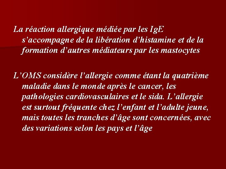 La réaction allergique médiée par les Ig. E s’accompagne de la libération d’histamine et