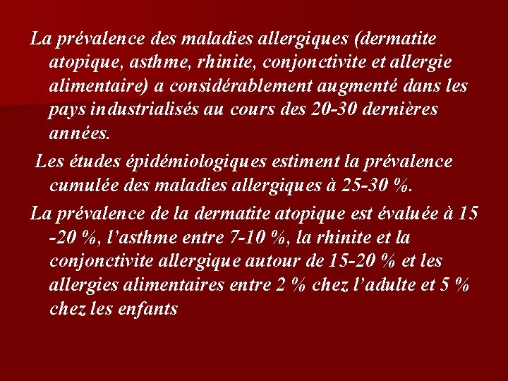 La prévalence des maladies allergiques (dermatite atopique, asthme, rhinite, conjonctivite et allergie alimentaire) a