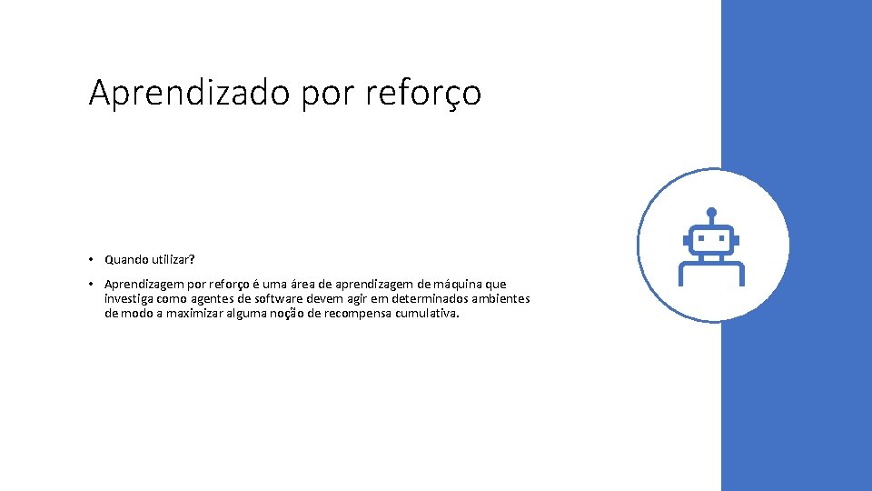 Aprendizado por reforço • Quando utilizar? • Aprendizagem por reforço é uma área de