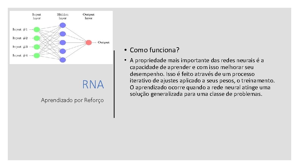  • Como funciona? RNA Aprendizado por Reforço • A propriedade mais importante das