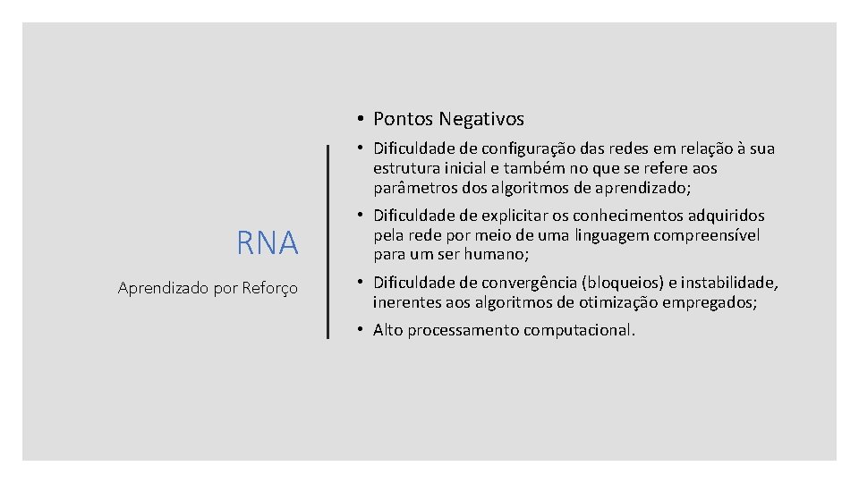  • Pontos Negativos • Dificuldade de configuração das redes em relação à sua