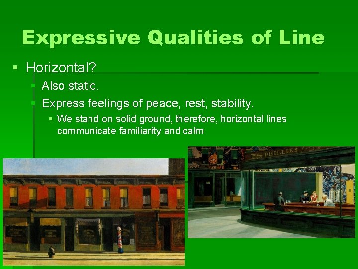 Expressive Qualities of Line § Horizontal? § Also static. § Express feelings of peace,