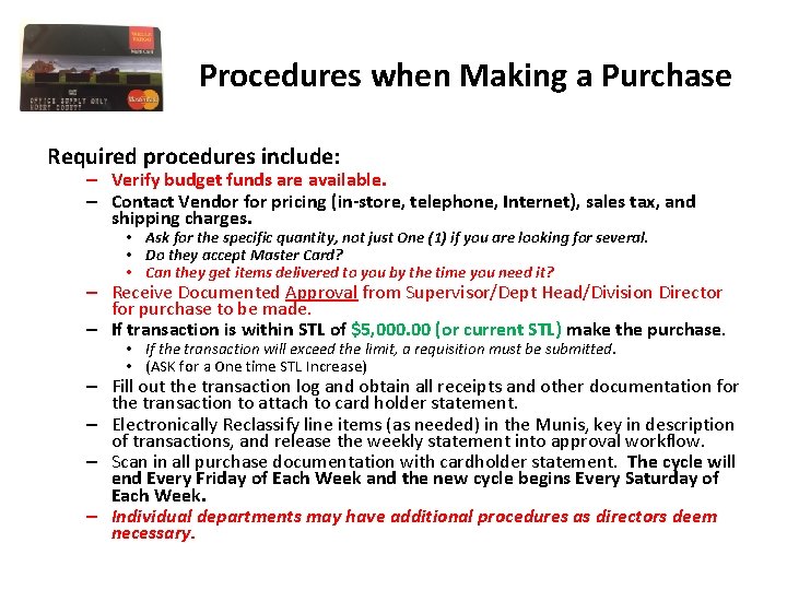Procedures when Making a Purchase Required procedures include: – Verify budget funds are available.