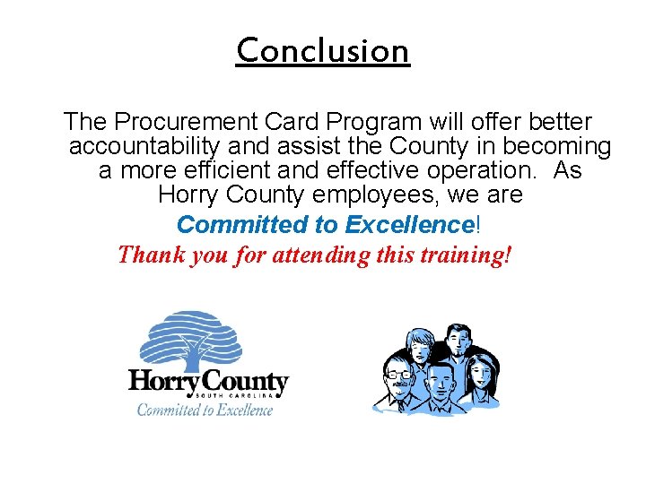 Conclusion The Procurement Card Program will offer better accountability and assist the County in