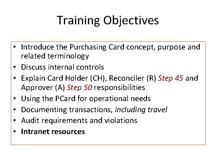 Training Objectives • Introduce the Purchasing Card concept, purpose and related terminology • Discuss