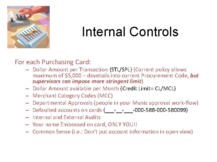 Internal Controls For each Purchasing Card: – Dollar Amount per Transaction {STL/SPL} (Current policy