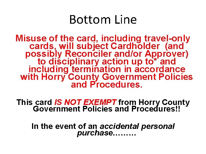 Bottom Line Misuse of the card, including travel-only cards, will subject Cardholder (and possibly