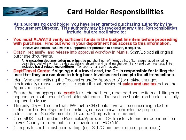 Card Holder Responsibilities As a purchasing card holder, you have been granted purchasing authority