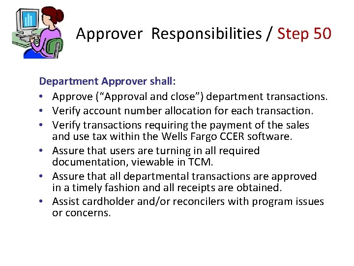 Approver Responsibilities / Step 50 Department Approver shall: • Approve (“Approval and close”) department