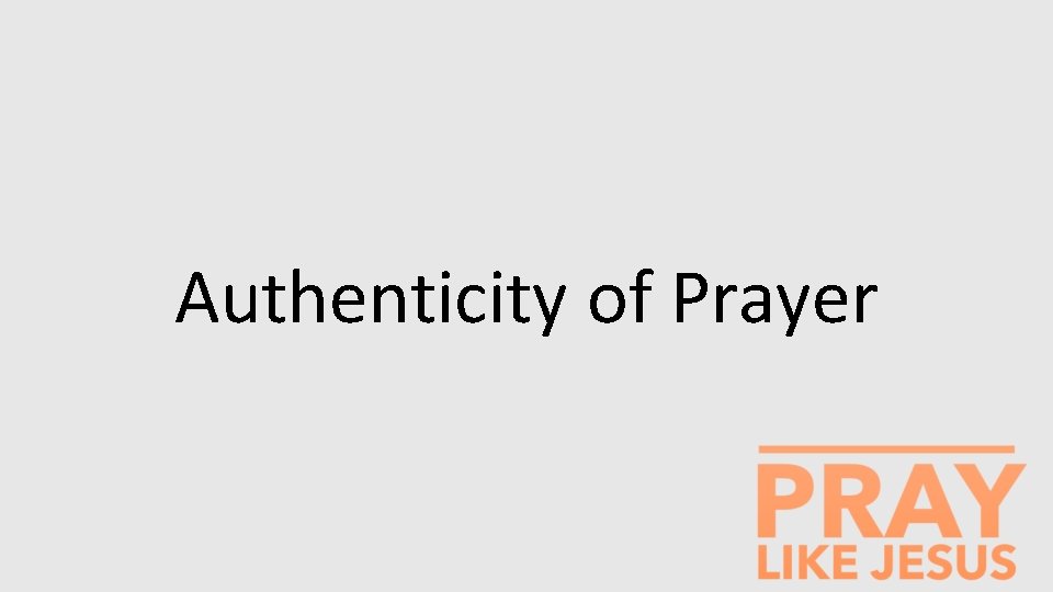 Authenticity of Prayer 