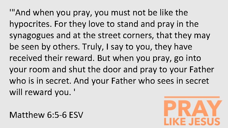 '"And when you pray, you must not be like the hypocrites. For they love