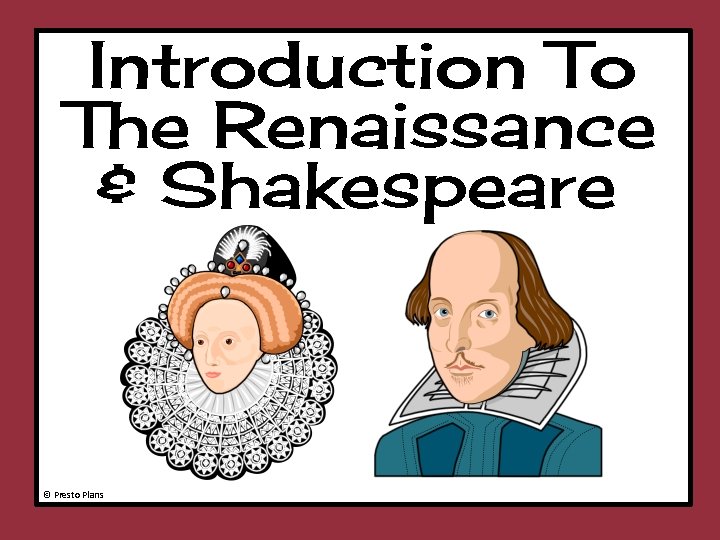 Introduction To The Renaissance & Shakespeare © Presto Plans 