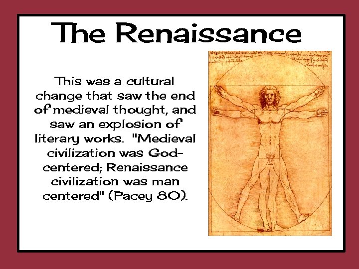 The Renaissance This was a cultural change that saw the end of medieval thought,
