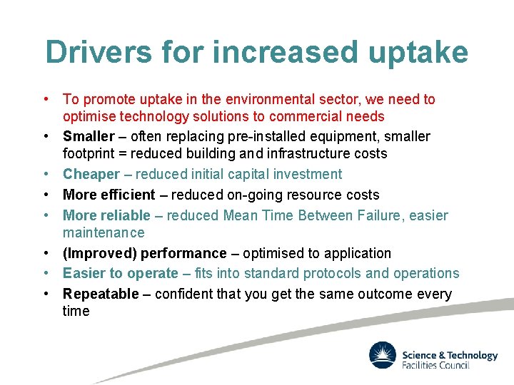 Drivers for increased uptake • To promote uptake in the environmental sector, we need