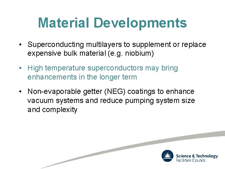 Material Developments • Superconducting multilayers to supplement or replace expensive bulk material (e. g.