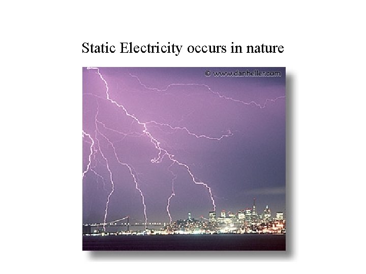 Static Electricity occurs in nature 