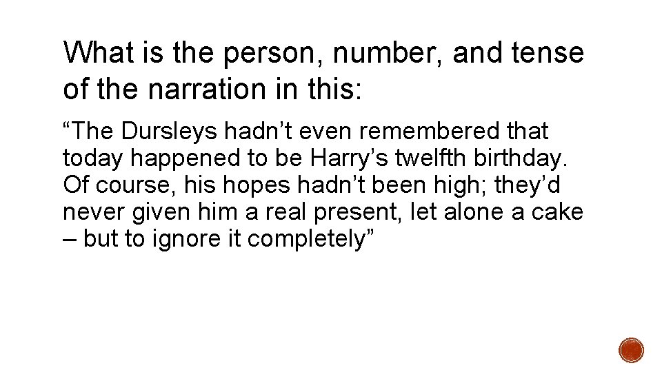 What is the person, number, and tense of the narration in this: “The Dursleys