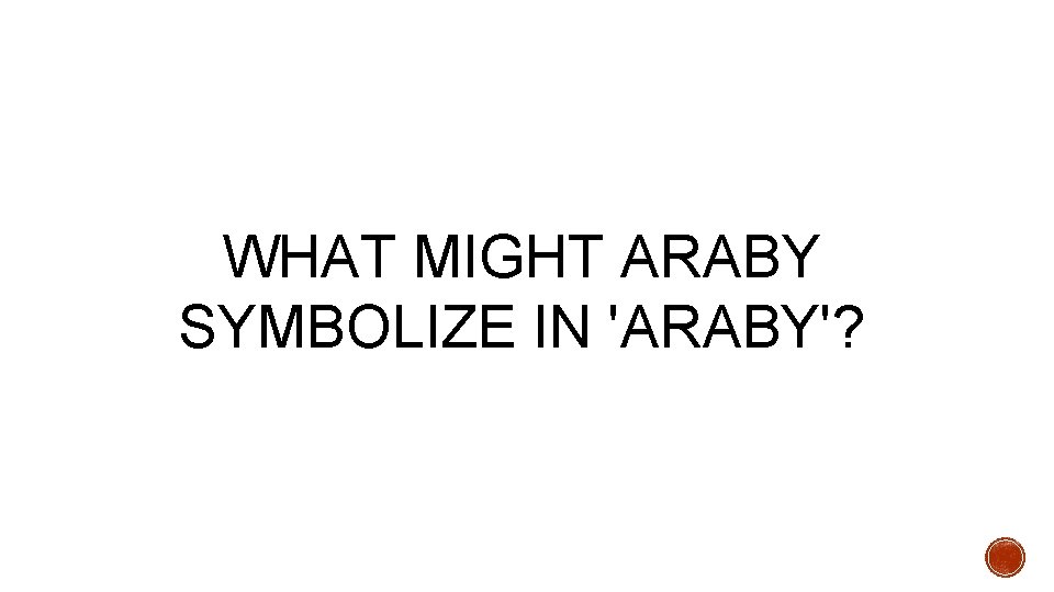 WHAT MIGHT ARABY SYMBOLIZE IN 'ARABY'? 