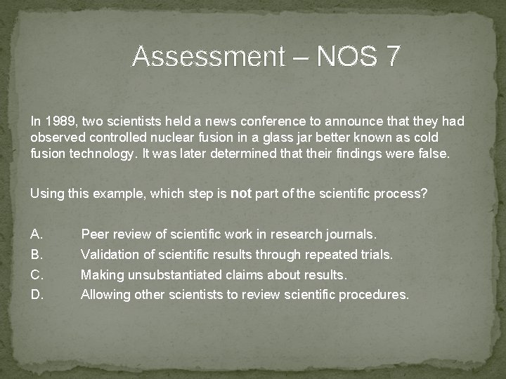 Assessment – NOS 7 In 1989, two scientists held a news conference to announce