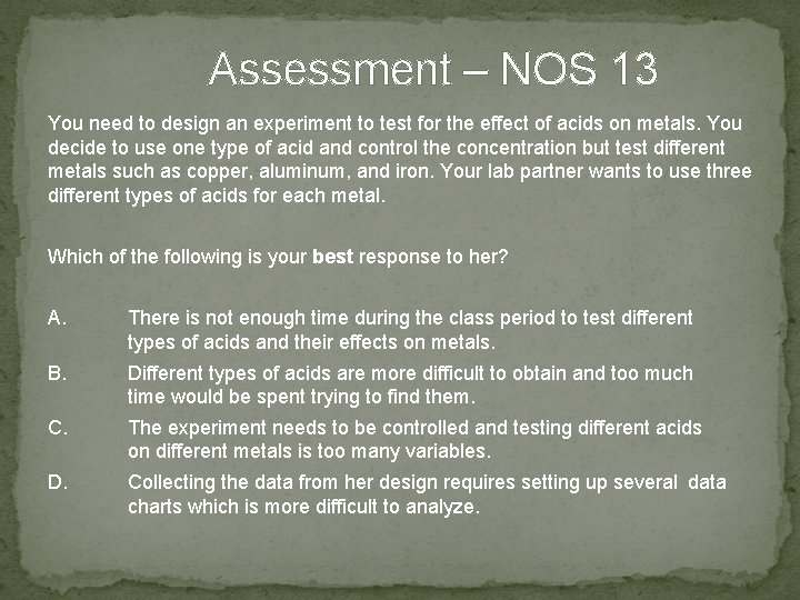 Assessment – NOS 13 You need to design an experiment to test for the
