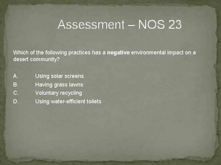 Assessment – NOS 23 Which of the following practices has a negative environmental impact