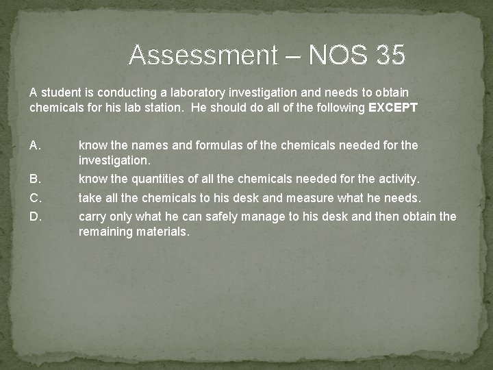 Assessment – NOS 35 A student is conducting a laboratory investigation and needs to