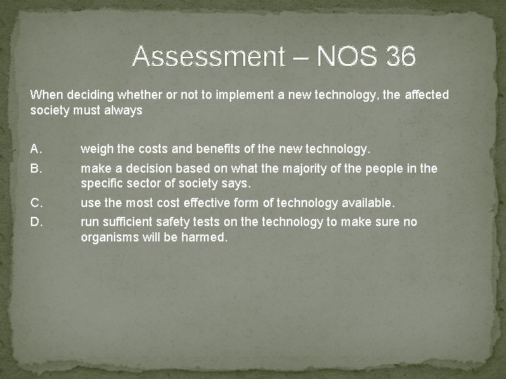 Assessment – NOS 36 When deciding whether or not to implement a new technology,