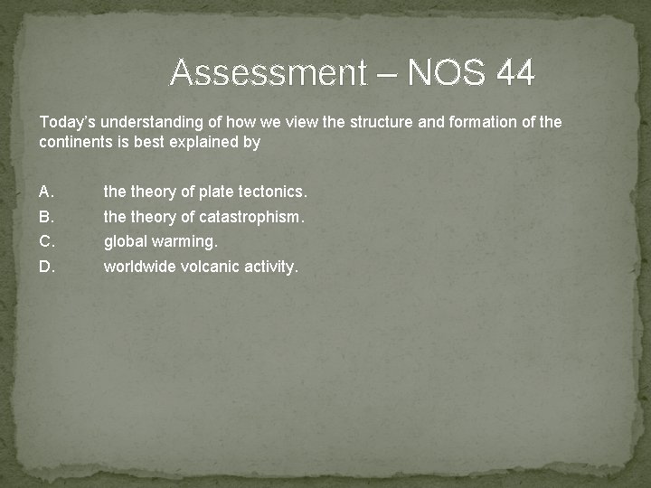 Assessment – NOS 44 Today’s understanding of how we view the structure and formation