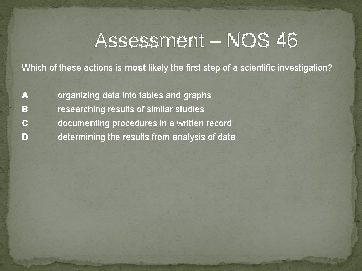Assessment – NOS 46 Which of these actions is most likely the first step