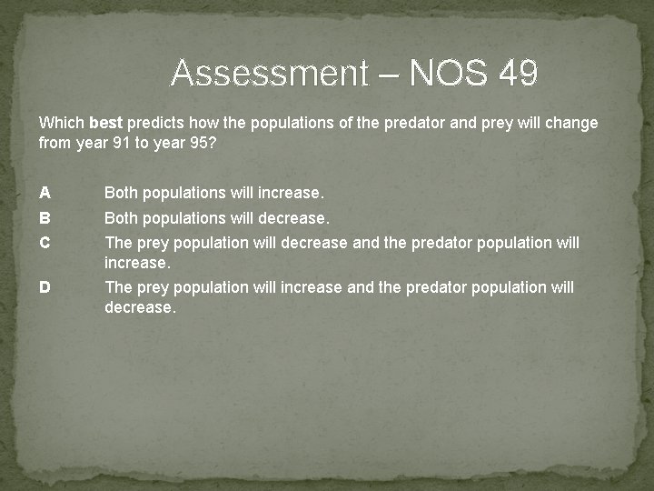 Assessment – NOS 49 Which best predicts how the populations of the predator and