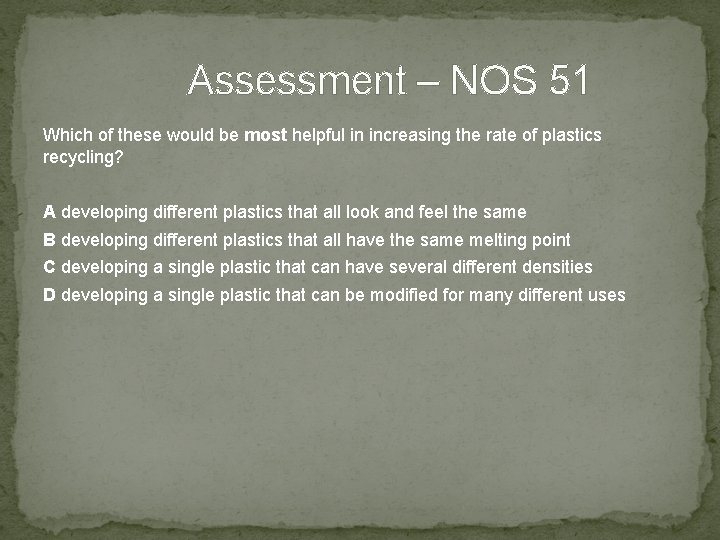 Assessment – NOS 51 Which of these would be most helpful in increasing the